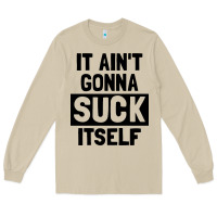 Mushroom it ain't gonna suck itself Long Sleeve Tee - artisFamous