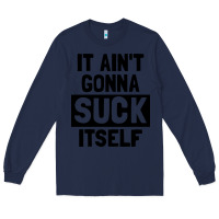 Navy it ain't gonna suck itself Long Sleeve Tee - artisFamous