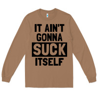 Toasted Coconut it ain't gonna suck itself Long Sleeve Tee - artisFamous