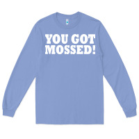Colony Blue you got mossed Long Sleeve Tee - artisFamous