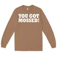 Toasted Coconut you got mossed Long Sleeve Tee - artisFamous