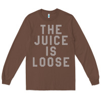 Chestnut the juice is loose funny Long Sleeve Tee - artisFamous