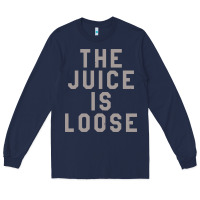 Navy the juice is loose funny Long Sleeve Tee - artisFamous
