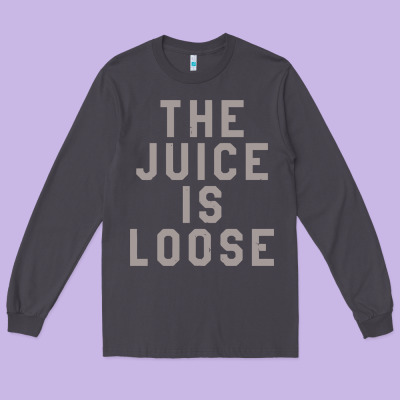The Juice Is Loose Funny Long Sleeve Tee Designed By Artisfamous