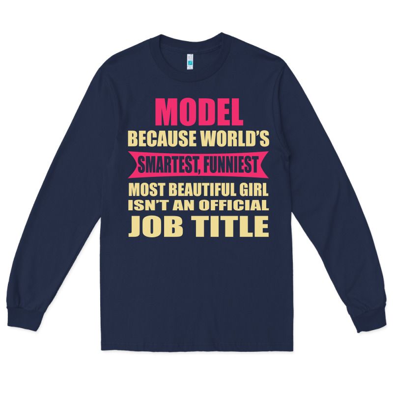 Model Funniest Isn't A Jobtitle Long Sleeve Tee by artisFamous | Teevron