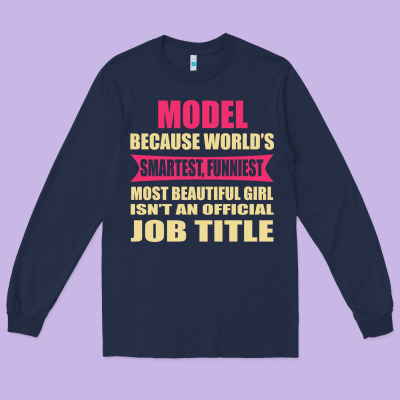 Model Funniest Isn't A Jobtitle Long Sleeve Tee Designed By Artisfamous