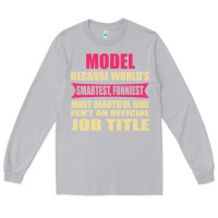 Moon Dust model funniest isn't a jobtitle Long Sleeve Tee - artisFamous
