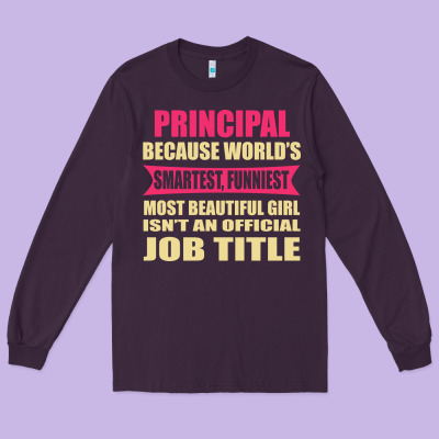 Principal Funniest Isn't A Jobtitle Long Sleeve Tee Designed By Artisfamous