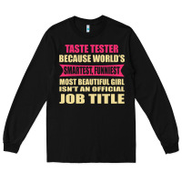 Black taste tester funniest isn't a jobtitle Long Sleeve Tee - artisFamous
