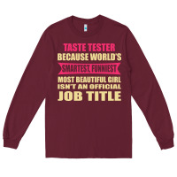 Burgundy taste tester funniest isn't a jobtitle Long Sleeve Tee - artisFamous