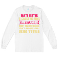 White taste tester funniest isn't a jobtitle Long Sleeve Tee - artisFamous