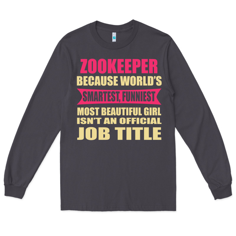 Zookeeper Funniest Isn't A Jobtitle Long Sleeve Tee by artisFamous | Teevron