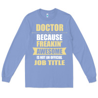 Colony Blue doctor because freakin' awesome isn't a job title Long Sleeve Tee - artisFamous