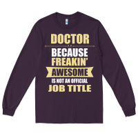 Plum doctor because freakin' awesome isn't a job title Long Sleeve Tee - artisFamous