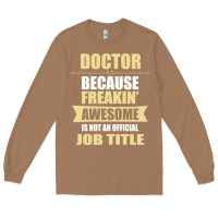 Toasted Coconut doctor because freakin' awesome isn't a job title Long Sleeve Tee - artisFamous