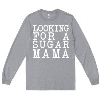 Heather Grey looking for a sugar mama Long Sleeve Tee - artisFamous