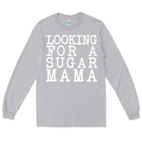 Moon Dust looking for a sugar mama Long Sleeve Tee - artisFamous