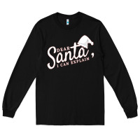 Black Dear Santa I Can Explain Long Sleeve Tee - artisFamous