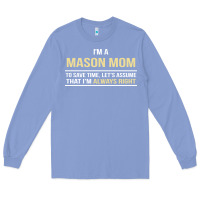 Colony Blue i'm a mason mom, i'm always right. mother's day gift Long Sleeve Tee - artisFamous