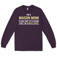 Plum i'm a mason mom, i'm always right. mother's day gift Long Sleeve Tee - artisFamous