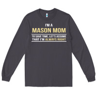 Smoke i'm a mason mom, i'm always right. mother's day gift Long Sleeve Tee - artisFamous