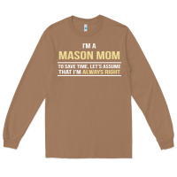 Toasted Coconut i'm a mason mom, i'm always right. mother's day gift Long Sleeve Tee - artisFamous