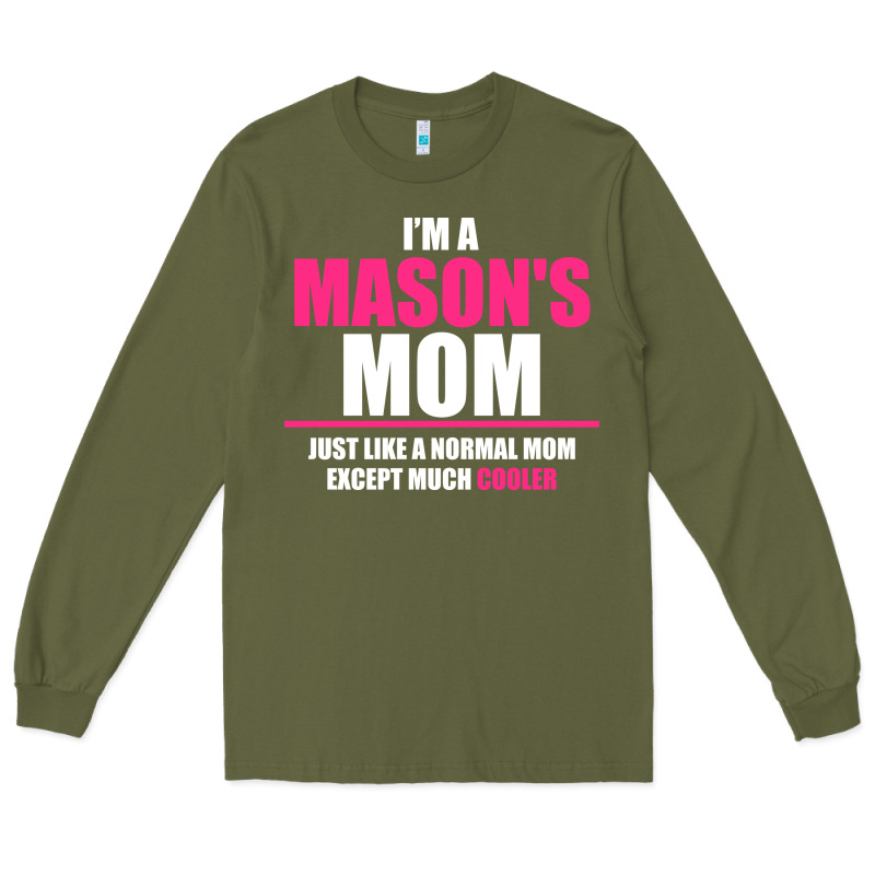 I'm A Mason's  Mom Just Like A Normal Mom Long Sleeve Tee by artisFamous | Teevron