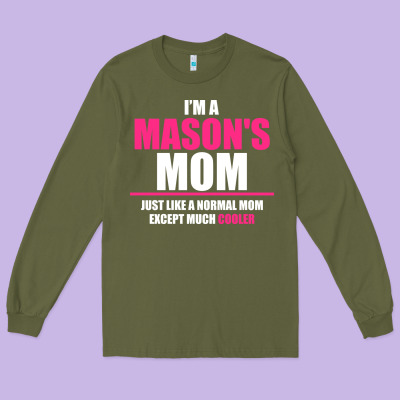 I'm A Mason's  Mom Just Like A Normal Mom Long Sleeve Tee Designed By Artisfamous