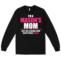 Black i'm a mason's  mom just like a normal mom Long Sleeve Tee - artisFamous