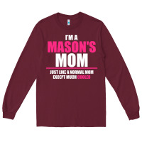 Burgundy i'm a mason's  mom just like a normal mom Long Sleeve Tee - artisFamous