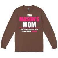 Chestnut i'm a mason's  mom just like a normal mom Long Sleeve Tee - artisFamous