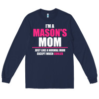 Navy i'm a mason's  mom just like a normal mom Long Sleeve Tee - artisFamous