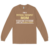 Toasted Coconut i'm a physical therapist mom, i'm always right Long Sleeve Tee - artisFamous