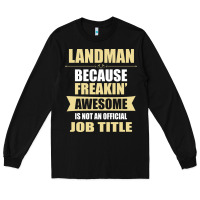 Black landman because freakin' awesome isn't a job title Long Sleeve Tee - artisFamous