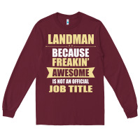 Burgundy landman because freakin' awesome isn't a job title Long Sleeve Tee - artisFamous