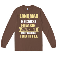 Chestnut landman because freakin' awesome isn't a job title Long Sleeve Tee - artisFamous