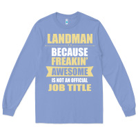 Colony Blue landman because freakin' awesome isn't a job title Long Sleeve Tee - artisFamous