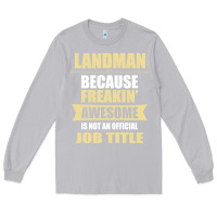 Moon Dust landman because freakin' awesome isn't a job title Long Sleeve Tee - artisFamous
