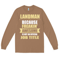 Toasted Coconut landman because freakin' awesome isn't a job title Long Sleeve Tee - artisFamous