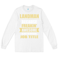 White landman because freakin' awesome isn't a job title Long Sleeve Tee - artisFamous