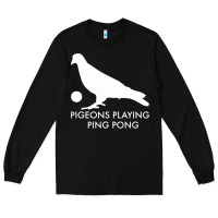 Black Best Pigeons Playing Ping Pong Music Long Sleeve Tee - artisFamous