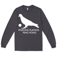 Smoke Best Pigeons Playing Ping Pong Music Long Sleeve Tee - artisFamous