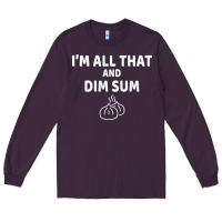 Plum all that and dim sum dumplings dim sum gift Long Sleeve Tee - artisFamous