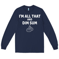 Navy all that and dim sum dumplings dim sum gift Long Sleeve Tee - artisFamous