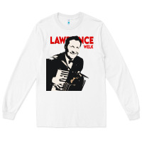 White lawrence welk legends Long Sleeve Tee - artisFamous