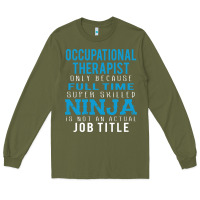 Army Green occupational therapist because ninja is not a job title Long Sleeve Tee - DesigneFamous