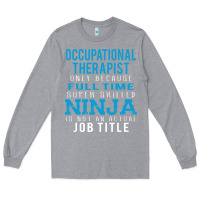 Heather Grey occupational therapist because ninja is not a job title Long Sleeve Tee - DesigneFamous