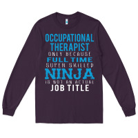 Plum occupational therapist because ninja is not a job title Long Sleeve Tee - DesigneFamous