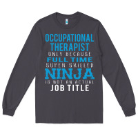 Smoke occupational therapist because ninja is not a job title Long Sleeve Tee - DesigneFamous