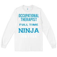 White occupational therapist because ninja is not a job title Long Sleeve Tee - DesigneFamous